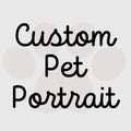 Your Custom Pet Portrait